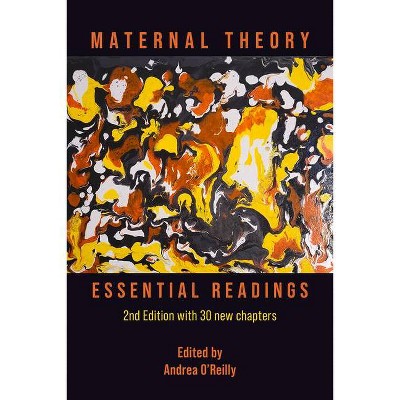 Maternal Theory - 2nd Edition by  Andrea O'Reilly (Paperback)