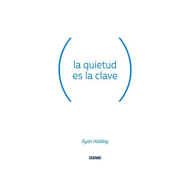 La Quietud Es La Clave - by  Ryan Holiday (Paperback), 1 of 2