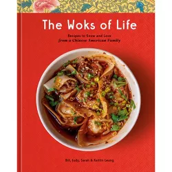 The Woks of Life - by  Bill Leung & Kaitlin Leung & Judy Leung & Sarah Leung (Hardcover)