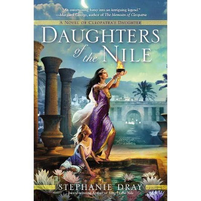 Daughters of the Nile - (Cleopatra's Daughter Trilogy) by  Stephanie Dray (Paperback)