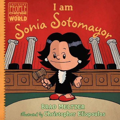 I Am Sonia Sotomayor - (Ordinary People Change the World) by  Brad Meltzer (Hardcover)