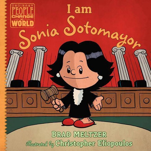 I Am Sonia Sotomayor - (Ordinary People Change the World) by  Brad Meltzer (Hardcover) - image 1 of 1