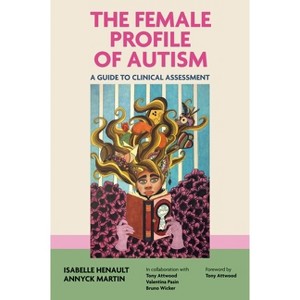 The Female Profile of Autism - by  Isabelle Henault & Annyck Martin (Paperback) - 1 of 1