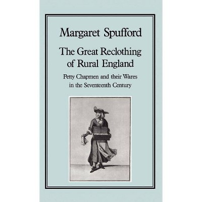 The Great Reclothing of Rural England - (History Series) by  Margaret Spufford (Hardcover)