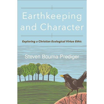 Earthkeeping and Character - by  Steven Bouma-Prediger (Paperback)