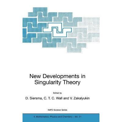 New Developments in Singularity Theory - (NATO Science Series II: Mathematics, Physics and Chemistry) by  Dirk Wiersma & C T C Wall & V Zakalyukin