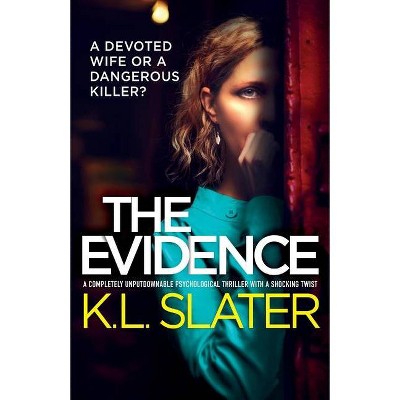 The Evidence - by  K L Slater (Paperback)