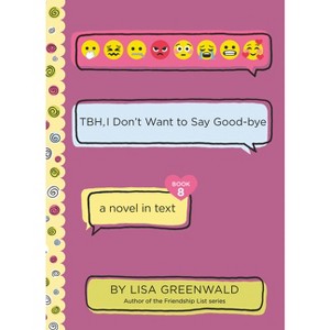 Tbh #8: Tbh, I Don't Want to Say Good-Bye - by Lisa Greenwald - 1 of 1