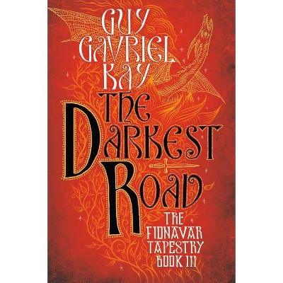 The Darkest Road - (Fionavar Tapestry (Paperback)) by  Guy Gavriel Kay (Paperback)