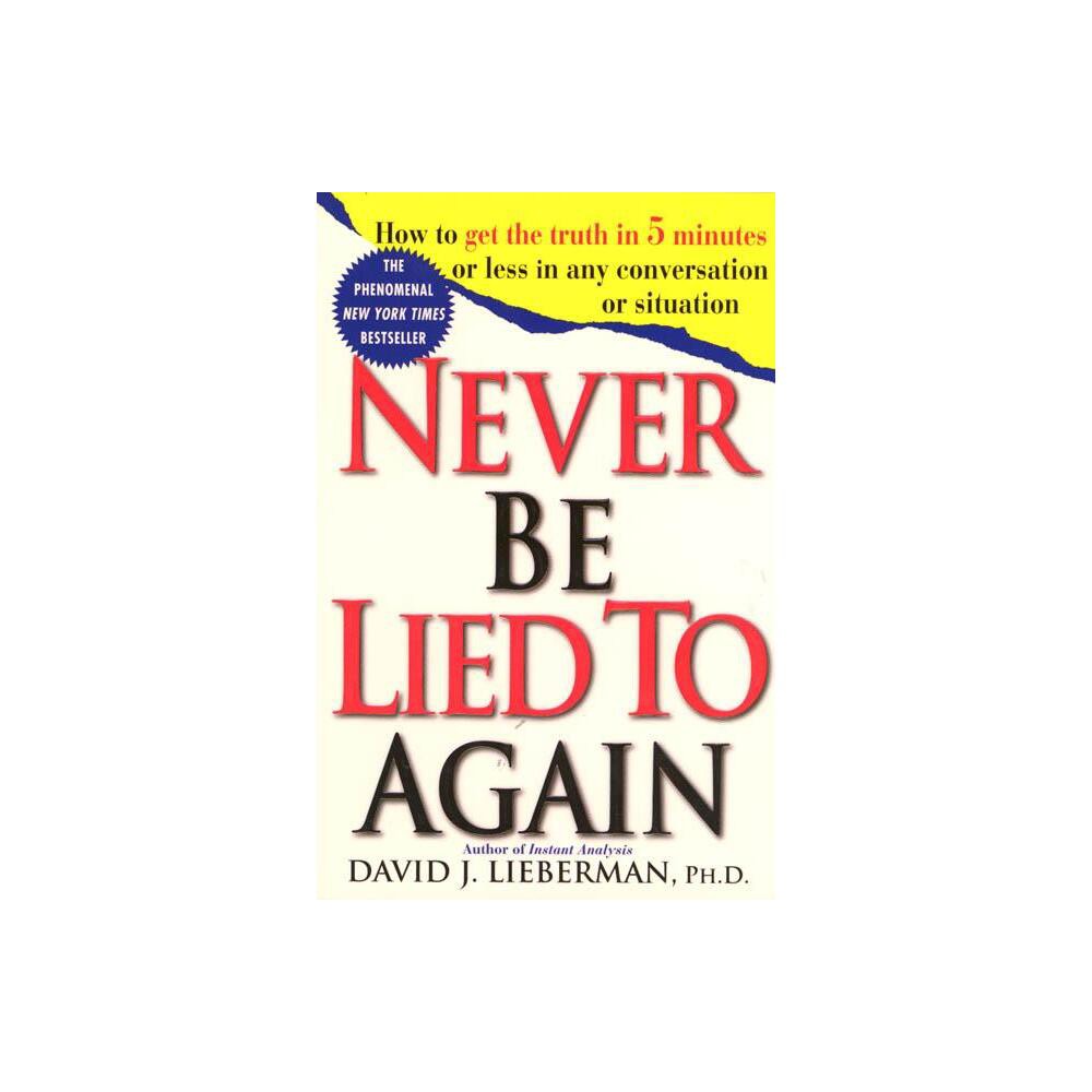 Never Be Lied to Again - 2nd Edition by David J Lieberman (Paperback)