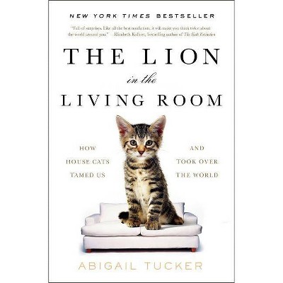 Lion in the Living Room - by Abigail Tucker (Paperback)