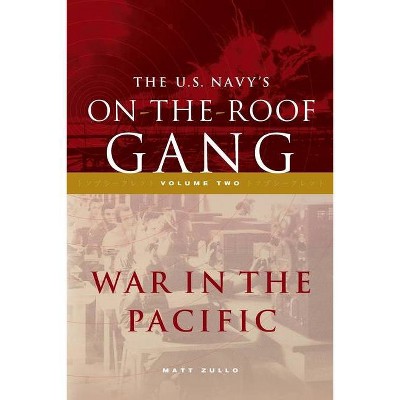 The US Navy's On-the-Roof Gang - (On-The-Roof Gang) by  Matt Zullo (Paperback)