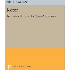 Keter - (Princeton Legacy Library) by  Arthur Green (Hardcover) - 1 of 1