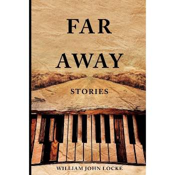 Far-Away Stories - by  William John Locke (Paperback)