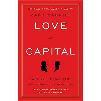 Love and Capital - by  Mary Gabriel (Paperback)