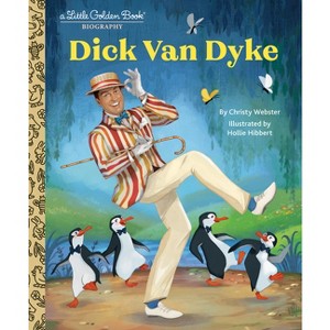 Dick Van Dyke: A Little Golden Book Biography - (Little Golden Book Biographies) by  Christy Webster (Hardcover) - 1 of 1
