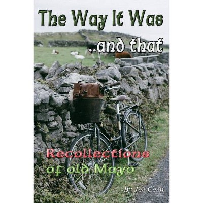 The Way It Was.. and That - by  Joe Coen (Paperback)