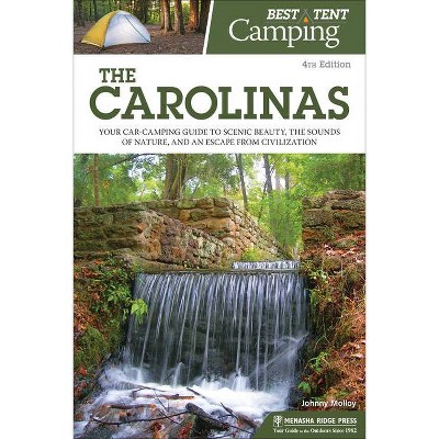 Best Tent Camping: The Carolinas - 4th Edition by  Johnny Molloy (Paperback)