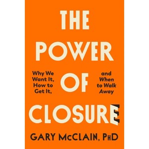 The Power of Closure - by  Gary McClain (Hardcover) - 1 of 1