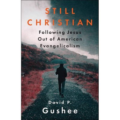 Still Christian - by  David P Gushee (Paperback)