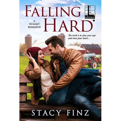 Falling Hard - (A Nugget Romance) by  Stacy Finz (Paperback)