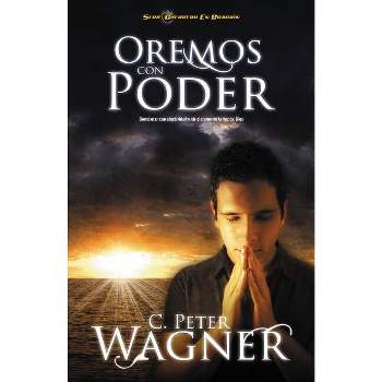 Oremos Con Poder - (Guerrero en Oracion) by  Peter C Wagner (Paperback)