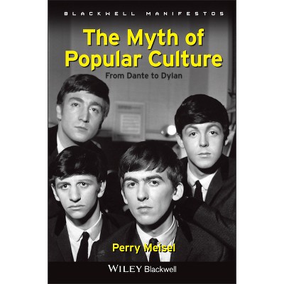 The Myth of Popular Culture - (Wiley-Blackwell Manifestos) by  Perry Meisel (Paperback)