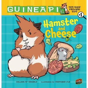Hamster and Cheese - (Guinea Pig, Pet Shop Private Eye) by  Colleen AF Venable (Paperback) - 1 of 1
