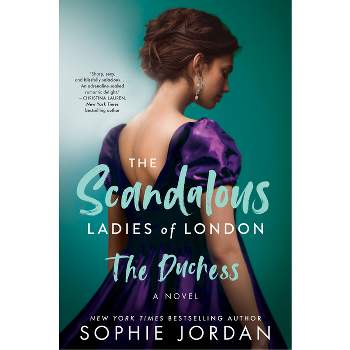 The Duchess - (Scandalous Ladies of London) by  Sophie Jordan (Paperback)