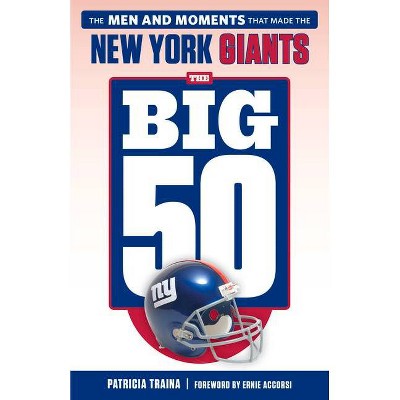 The Big 50: New York Giants - by  Patricia Traina (Paperback)