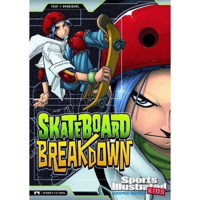 Skateboard Breakdown - (Sports Illustrated Kids Graphic Novels) by  Eric Fein (Paperback)