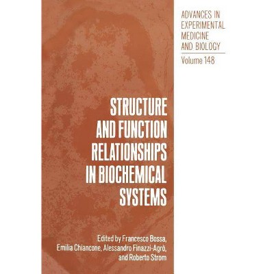 Structure and Function Relationships in Biochemical Systems - (Advances in Experimental Medicine and Biology) by  Francesco Bossa (Paperback)