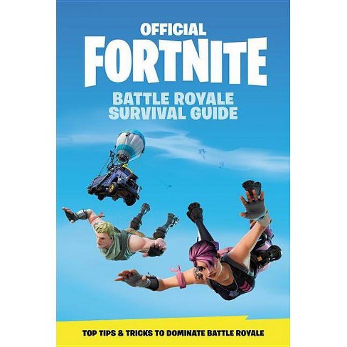 Fortnite Battle Royale Manual Fortnite Official Fortnite Books Battle Royale Survival Guide By Epic Games Hardcover Target