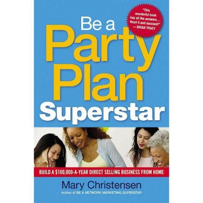 Be a Party Plan Superstar - by  Mary Christensen (Paperback)