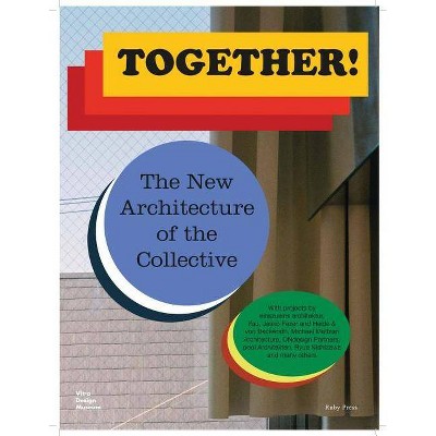 Together! - by  Mateo Kries & Mathias Müller & Daniel Niggli & Andreas Ruby & Ilka Ruby (Paperback)