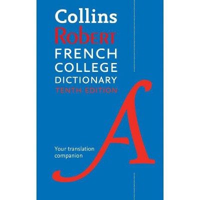 Collins Robert French College Dictionary, 10th Edition - by  Harpercollins Publishers Ltd (Hardcover)