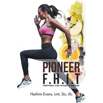 Pioneer F.H.I.T - by  Hashim Evans Lmt Sis Lfc (Paperback)