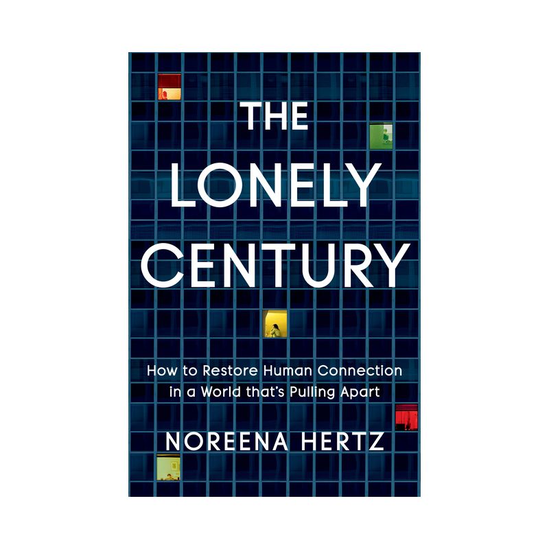 The Lonely Century - by  Noreena Hertz (Hardcover), 1 of 2