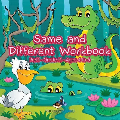 Same and Different Workbook Prek-Grade K - Ages 4 to 6 - by  Prodigy (Paperback)