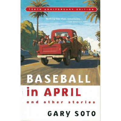 Baseball in April and Other Stories - 10th Edition by  Gary Soto (Paperback)