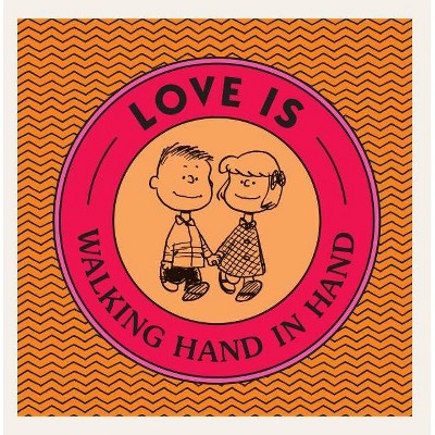 Love Is Walking Hand in Hand - (Peanuts) by Charles M Schulz (Hardcover)