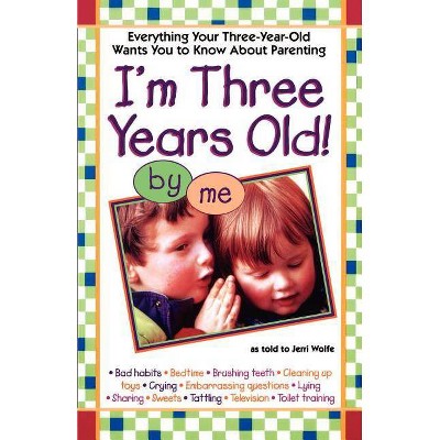 I'm Three Years Old - by  Jerri Wolfe (Paperback)