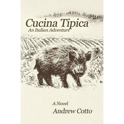 Cucina Tipica - (The Italian Adventures) by  Andrew Cotto (Paperback)