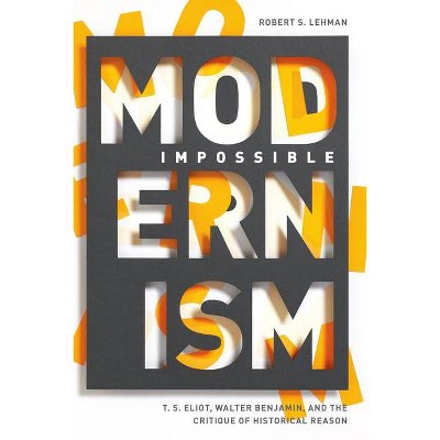 Impossible Modernism - by  Robert S Lehman (Hardcover)