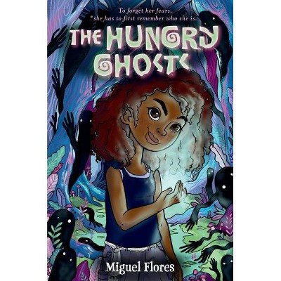 The Hungry Ghosts - by  Miguel Flores (Hardcover)