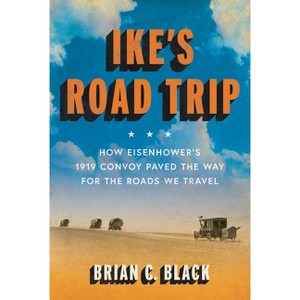 Ike's Road Trip - by  Brian C Black (Hardcover) - 1 of 1
