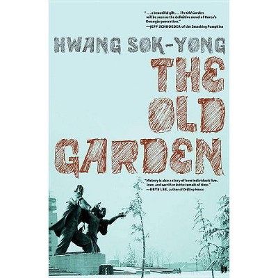 The Old Garden - by  Hwang Sok-Yong (Paperback)