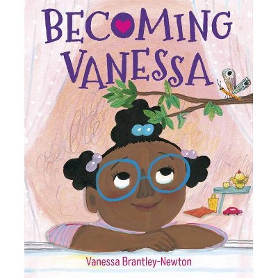 Becoming Vanessa - by  Vanessa Brantley-Newton (Hardcover)