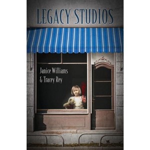 Legacy Studios - by  Janice Williams & Tracey Rey (Paperback) - 1 of 1
