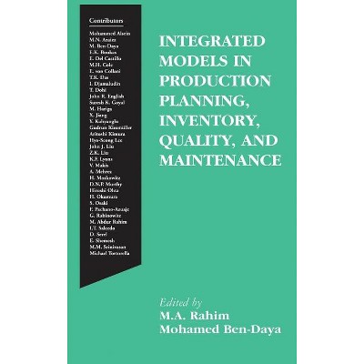 Integrated Models in Production Planning, Inventory, Quality, and Maintenance - by  M A Rahim & Mohamed Ben-Daya (Hardcover)